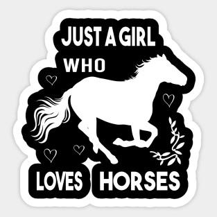 just a girl who loves horses Sticker